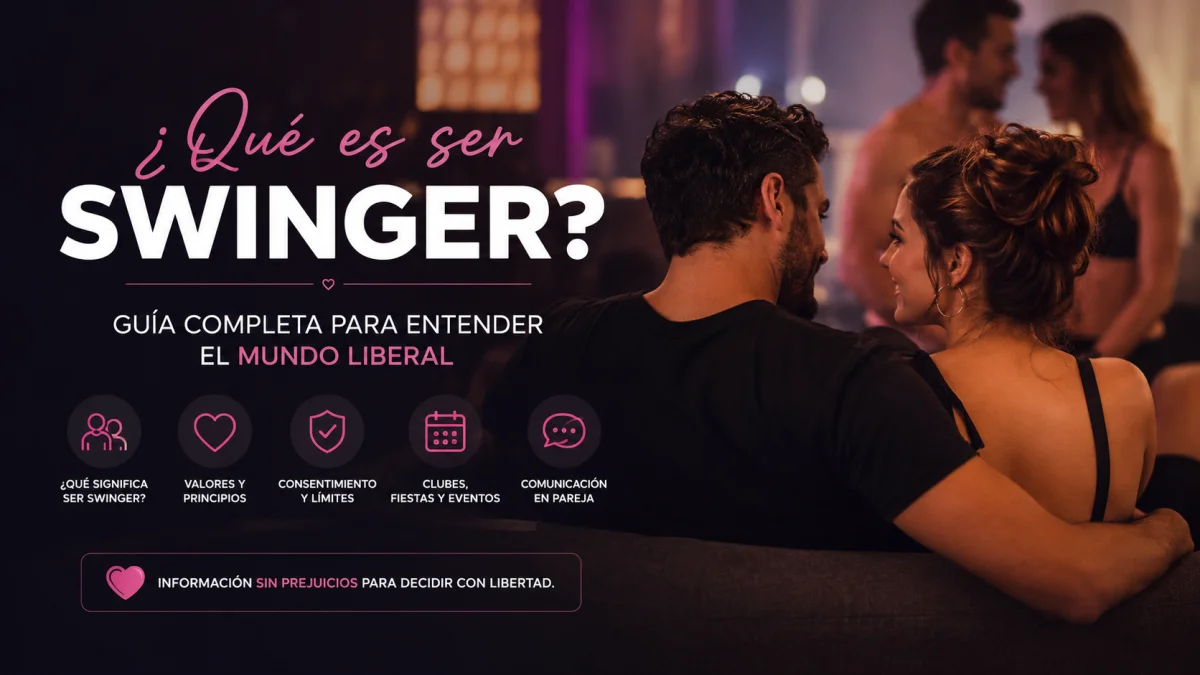 ¿Qué es ser swinger? Guía completa para entender el mundo liberal